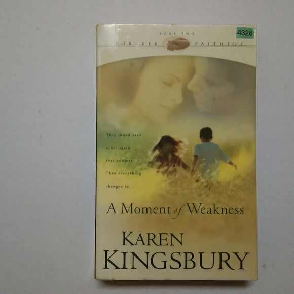 A Moment of Weakness (Forever Faithful #2) by Karen Kingsbury