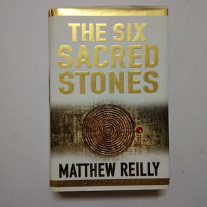The Six Sacred Stones (Jack West Jr #2) by Matthew Reilly (Hardcover)