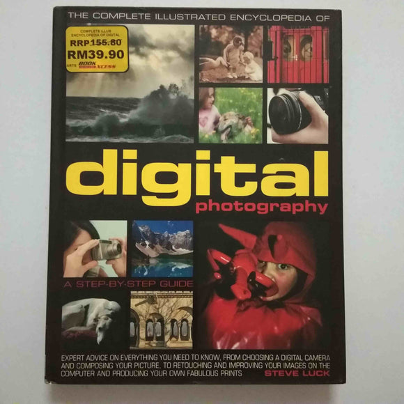 The Complete Illustrated Encyclopedia of Digital Photography: A Step-By-Step Guide by Steve Luck (Hardcover)