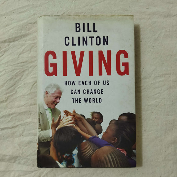 Giving: How Each of Us Can Change the World by Bill Clinton (Hardcover)
