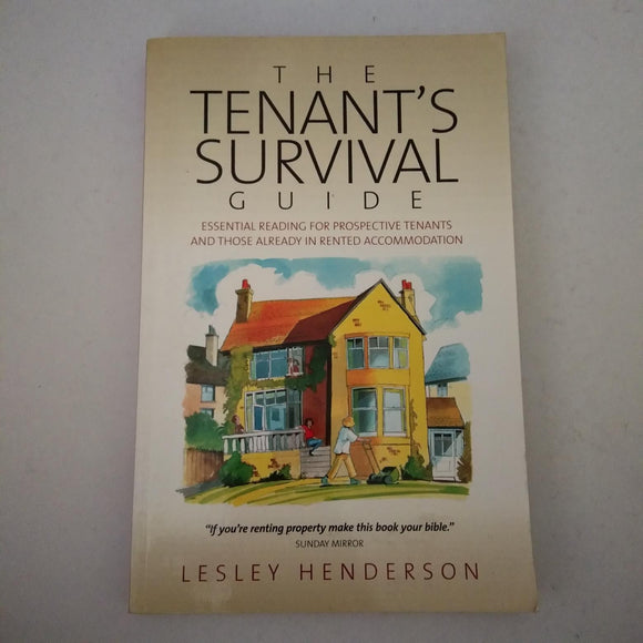 The Tenant's Survival Guide: Essential Reading for Prospective Tenants and Those Already in Rented Accommodation by Lesley Henderson