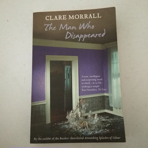 The Man Who Disappeared by Clare Morrall