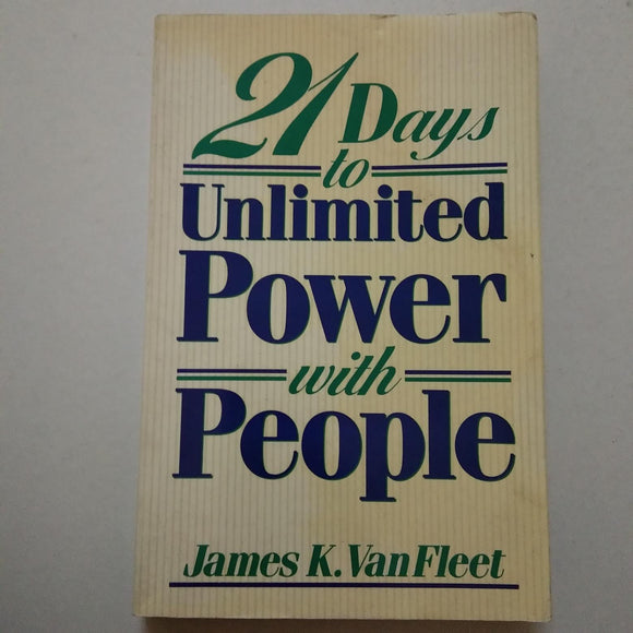 21 Days to Unlimited Power with People by James K. Van Fleet