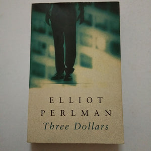 Three Dollars by Elliot Perlman