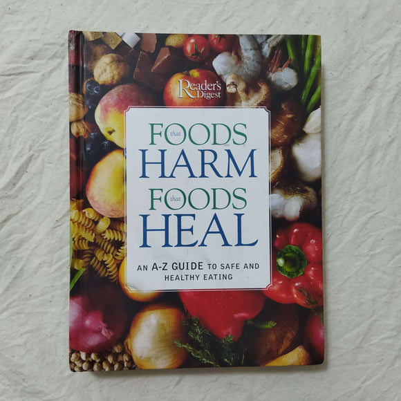 Foods That Harm, Foods That Heal: An A-Z Guide to Safe and Healthy Eating by Joe Schwarcz, Alasdair McWhirter, Liz Clasen (Hardcover)