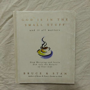God Is in the Small Stuff... And It All Matters by Bruce Bickel, Stan Jantz (Hardcover)