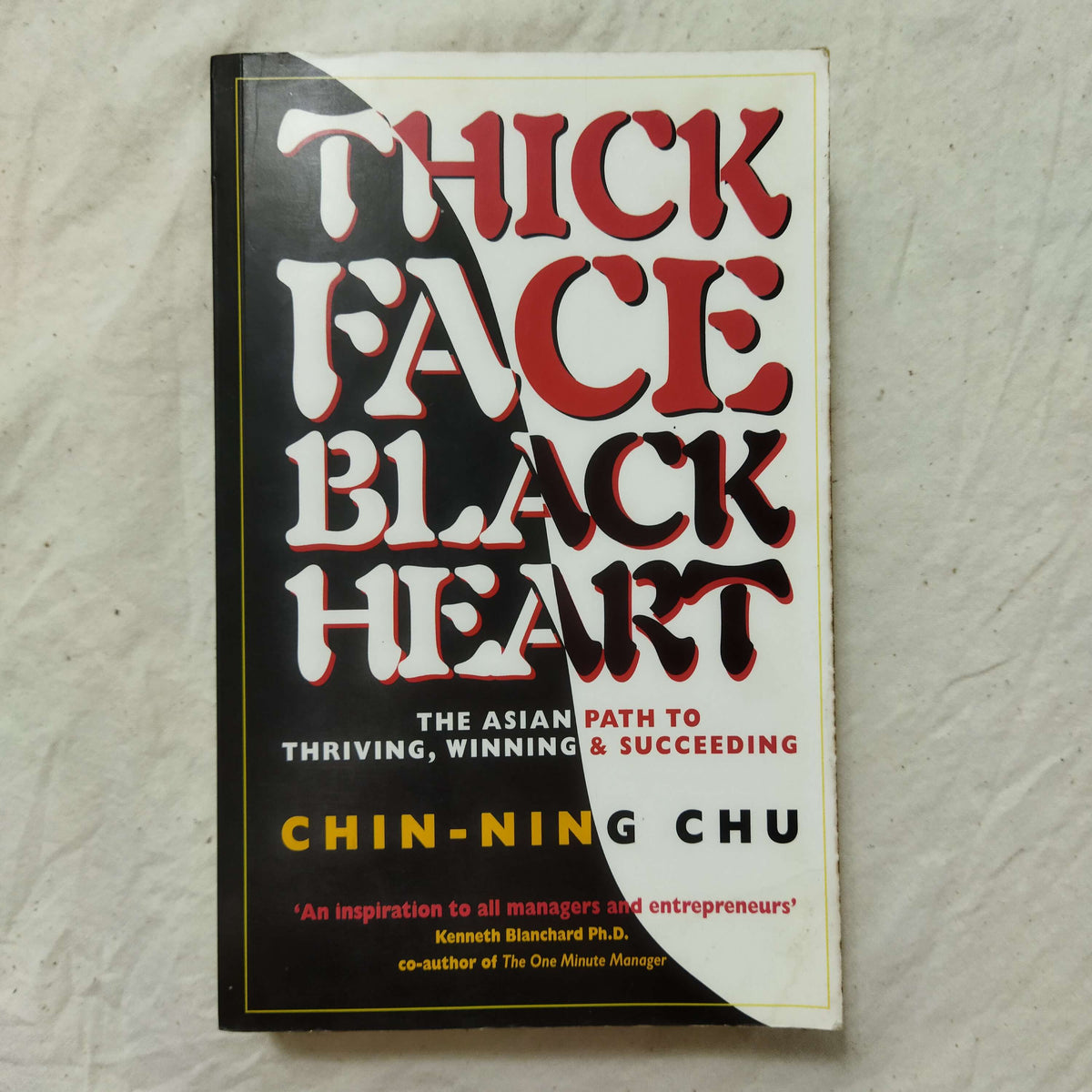 Thick Face, Black Heart The Asian Path to Thriving, Winning & Succeed