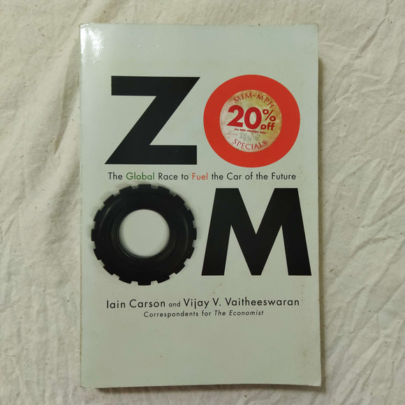ZOOM: The Global Race to Fuel the Car of the Future by Iain Carson, Vijay V. Vaitheeswaran