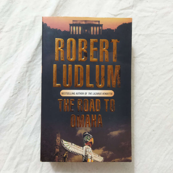 The Road to Omaha (Road to #2) by Robert Ludlum