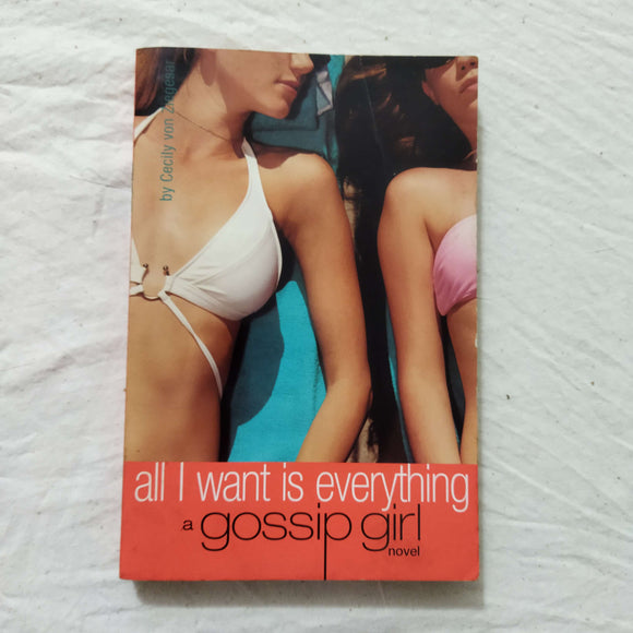 All I Want is Everything (Gossip Girl #3) by Cecily von Ziegesar