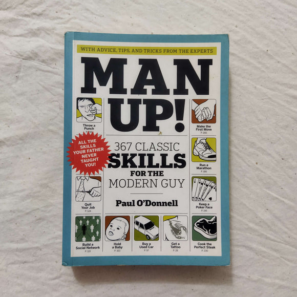 Man Up!: 367 Classic Skills for the Modern Guy by Paul O'Donnell