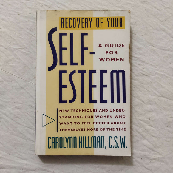 Recovery Of Your Self-Esteem: A Guide For Women by Carolynn Hillman
