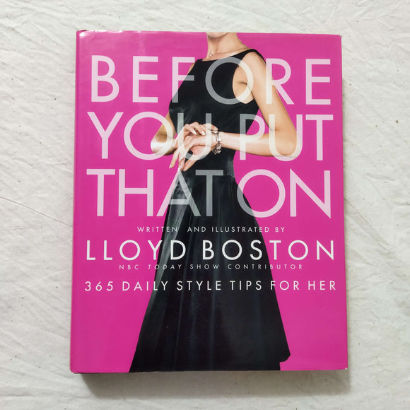 Before You Put That on: 365 Daily Style Tips for Her by Lloyd Boston (Hardcover)