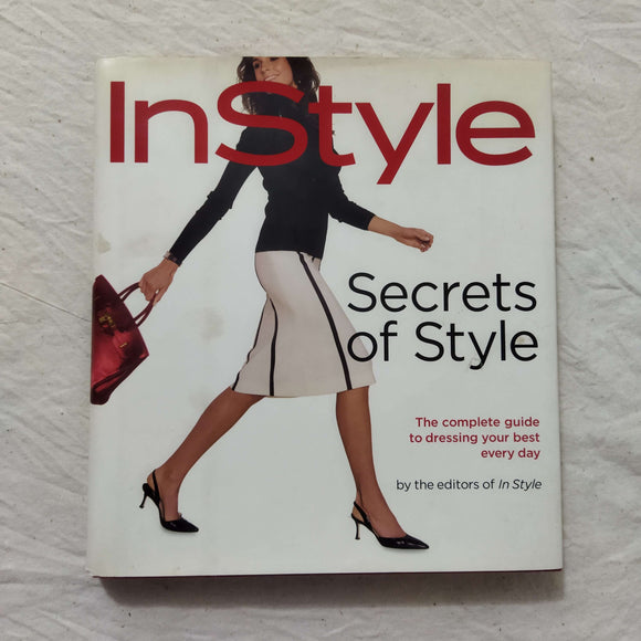 InStyle: Secrets of Style: The Complete Guide to Dressing Your Best Every Day by Lisa Arbetter (Hardcover)