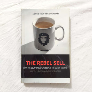 The Rebel Sell by Joseph Heath, Andrew Potter