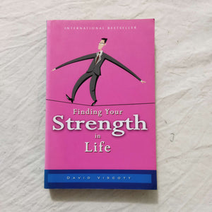 Finding Your Strength in Life by David Viscott