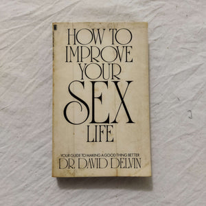 How To Improve Your Sex Life by David Delvin