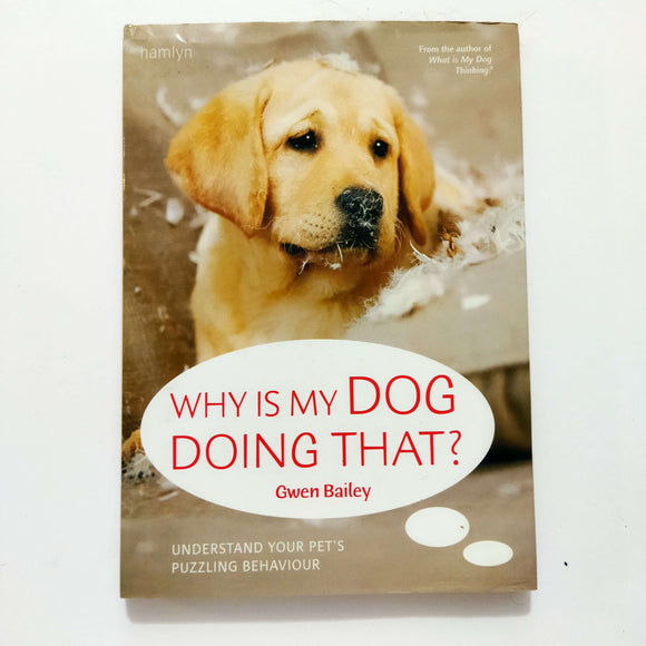Why Is My Dog Doing That? by Gwen Bailey (Hardcover)