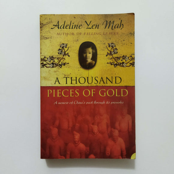 A Thousand Pieces of Gold: A Memoir of China's Past Through Its Proverbs by Adeline Yen Mah