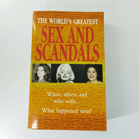 The World's Greatest Sex and Scandals: When, Where, and Who With...What Happened Next? by Chancellor Press