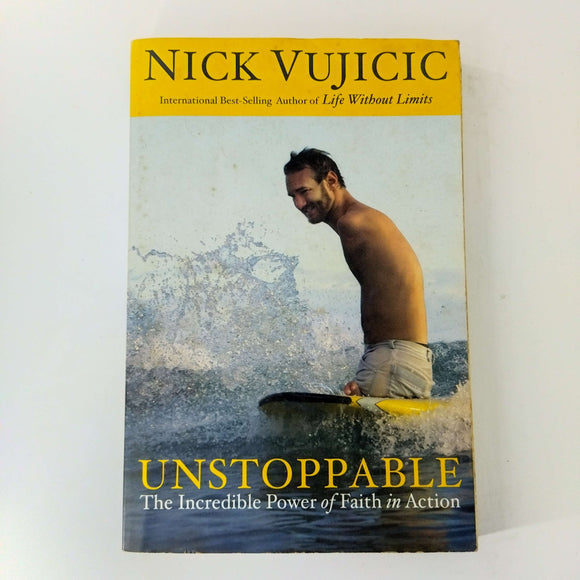Unstoppable: The Incredible Power of Faith in Action by Nick Vujicic