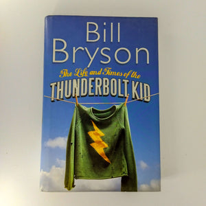 The Life and Times of the Thunderbolt Kid by Bill Bryson (Hardcover)