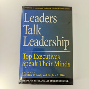 Leaders Talk Leadership: Top Executives Speak Their Minds by Meredith D. Ashby (Editor) (Hardcover)