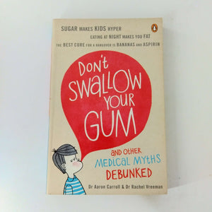 Don't Swallow Your Gum: And Other Medical Myths Debunked by Aaron E. Carroll, Rachel C. Vreeman