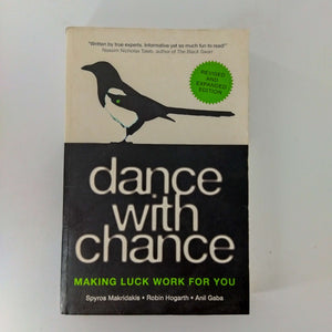 Dance with Chance: Making Luck Work for You by Spyros G. Makridakis, Robin Hogarth, Anil Gaba