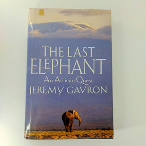 The Last Elephant: An African Quest by Jeremy Gavron (Hardcover)