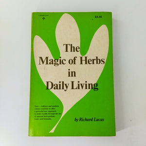 The Magic Of Herbs In Daily Living by Richard Melvin Lucas