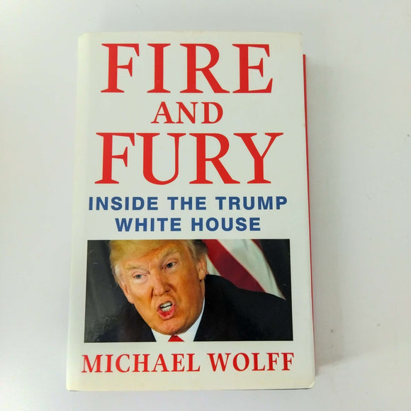 Fire and Fury: Inside the Trump White House by Michael Wolff (Hardcover)