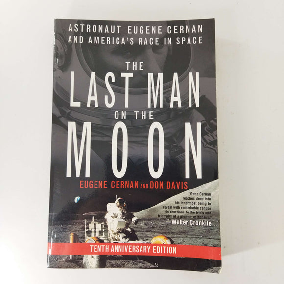 The Last Man on the Moon: Astronaut Eugene Cernan and America's Race in Space by Eugene Cernan, Donald A. Davis
