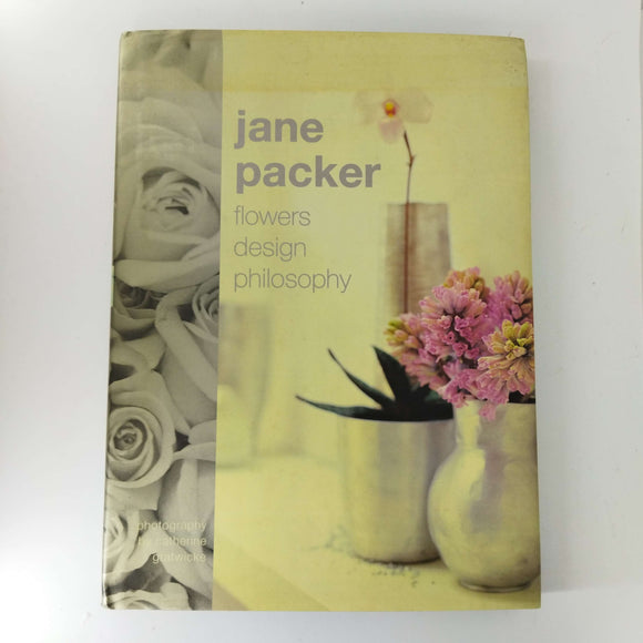 Flowers Design Philosophy by Jane Packer (Hardcover)