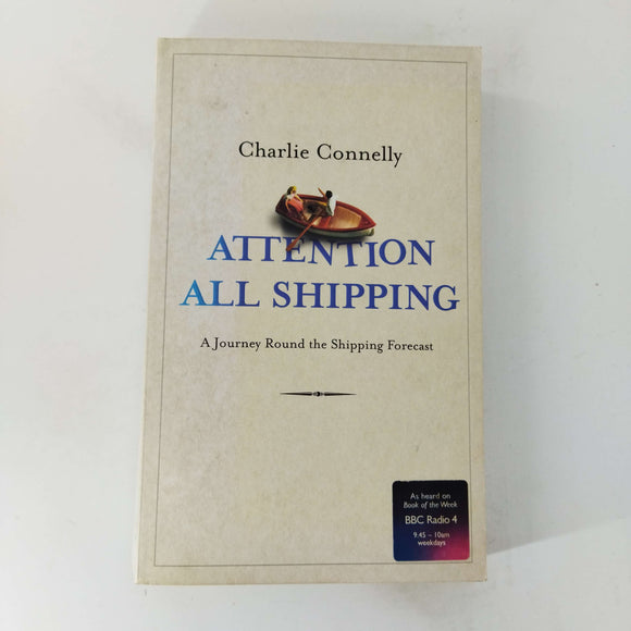 Attention All Shipping: A Journey Round the Shipping Forecast by Charlie Connelly (Hardcover)