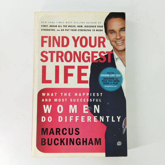Find Your Strongest Life: What the Happiest and Most Successful Women Do Differently by Marcus Buckingham