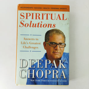 Spiritual Solutions: Answers to Life's Greatest Challenges by Deepak Chopra (Hardcover)
