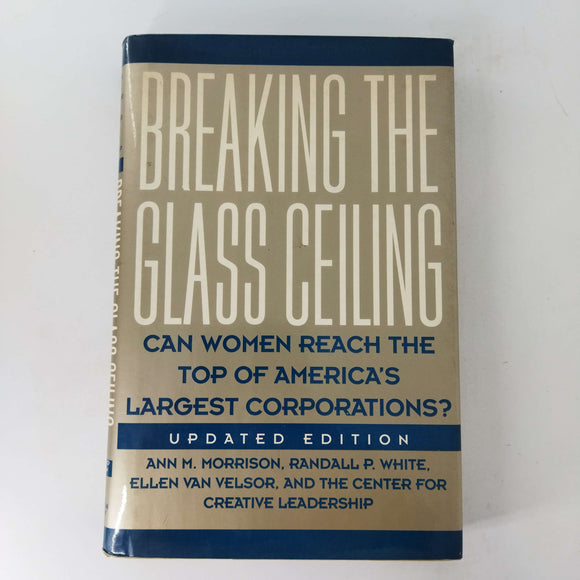 Breaking The Glass Ceiling: Can Women Reach The Top Of America's Largest Corporations? by Ann M. Morrison, Ellen Van Velsor, Randall P. White (Hardcover)