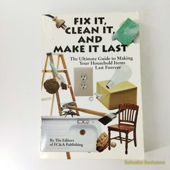 Fix It, Clean It, And Make It Last by FC&A Publishing