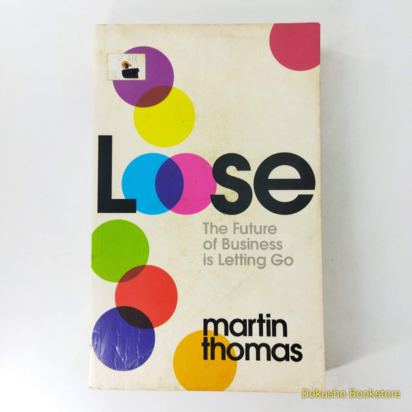 Loose: The Future of Business is Letting Go by Martin Thomas