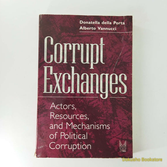 Corrupt Exchanges: Actors, Resources, and Mechanisms of Political Corruption by Donatella della Porta