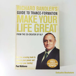 Richard Bandler's Guide To Trance-formation: Make Your Life Great by Richard Bandler