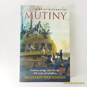 A Brief History Of Mutiny by Richard Woodman