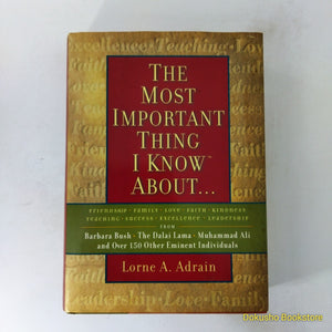 The Most Important Thing I Know About...: Friendship, Family, Love, Faith, Kindness, Teaching, Success, Excellence, Leadership by Lorne A. Adrain (Hardcover)