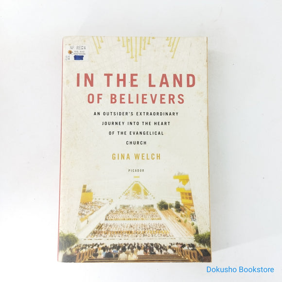In the Land of Believers: An Outsider's Extraordinary Journey into the Heart of the Evangelical Church by Gina Welch