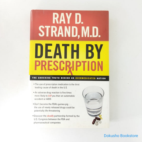Death By Prescription: The Shocking Truth Behind an Overmedicated Nation by Ray D. Strand (Hardcover)