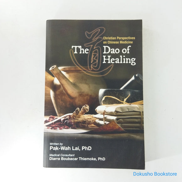 The Dao of Healing by Pak-Wah Lai