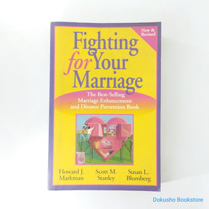 Fighting for Your Marriage: Positive Steps for Preventing Divorce and Preserving a Lasting Love by Howard J. Markman, Scott M. Stanley, Susan L. Blumberg