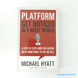 Platform: Get Noticed in a Noisy World by Michael Hyatt