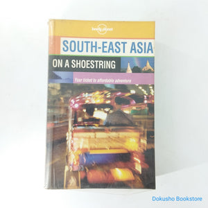 South-East Asia: On a Shoestring by Lonely Planet